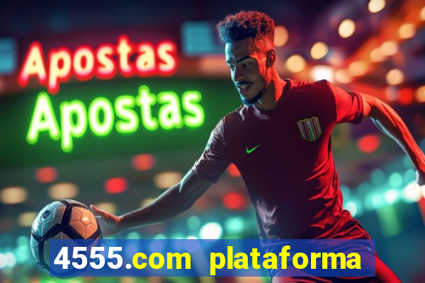 4555.com plataforma de jogos